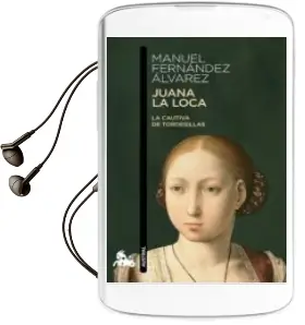 Descargar AudioLibro Juana la Loca: La Cautiva de Tordesillas de Manuel Fernandez Alvarez año 2010