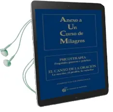 Descargar AudioLibro Anexo a un Curso de Milagros: Psicoterapia: Proposito, Proceso y y Practica. el Canto de la Oracion: La Oracion, el Perdon, la Curacion de Varios Autores año 2010