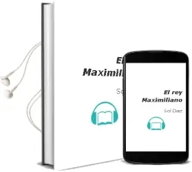 Descargar AudioLibro El rey Maximiliano de Sol Díaz año 2010