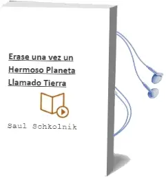 Descargar AudioLibro Érase una vez un Hermoso Planeta Llamado Tierra de Saúl Schkolnik año 2010