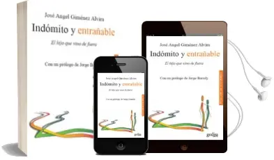 Descargar AudioLibro Indomito y Entrañable: El Hijo que Vino de Afuera de Jose A. Gimenez Alvira año 2010