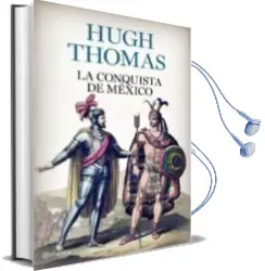 Descargar AudioLibro La Conquista de Mexico de Hugh Thomas año 2010