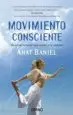 AudioLibro Movimiento Consciente: Despertar la Mente para Recuperar la Vital Idad de Anat Baniel