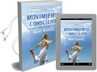 Descargar AudioLibro Movimiento Consciente: Despertar la Mente para Recuperar la Vital Idad de Anat Baniel año 2010