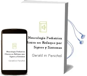 Descargar AudioLibro Neurologia Pediatrica Clinica. un Enfoque por Signos y Sintomas de Gerald M. Fenichel año 2010