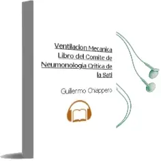 Descargar AudioLibro Ventilacion Mecanica. Libro del Comite de Neumonologia Critica de la Sati de Guillermo Chiappero año 2010