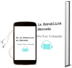 Descargar AudioLibro De la República al Mercado de Carlos Ruiz Schneider año 2010