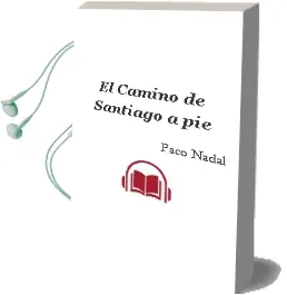 Descargar AudioLibro El Camino de Santiago a pie de Paco Nadal año 2010