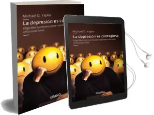 Descargar AudioLibro La Depresion es Contagiosa: Elige Bien tu Entorno para Mantener u na Vida Emocional Sana de Michael Yapko año 2010
