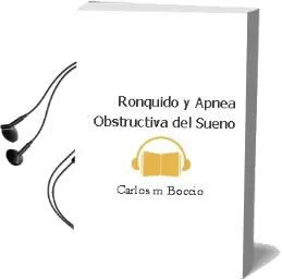 Descargar AudioLibro Ronquido y Apnea Obstructiva del Sueño de Carlos M. Boccio año 2010