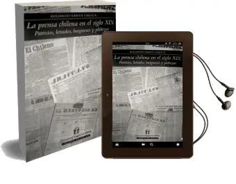 Descargar AudioLibro La Prensa Chilena en el Siglo xix de Eduardo Santa Cruz año 2011