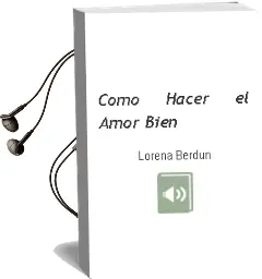 Descargar AudioLibro Cómo Hacer el Amor (Bien) de Lorena Berdún año 2011