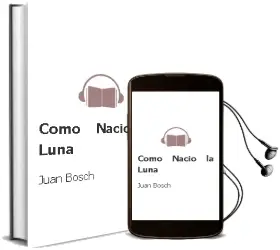 Descargar AudioLibro Cómo Nació la Luna de Juan Bosch año 2011
