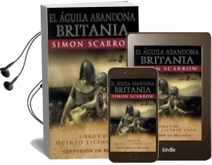 Descargar AudioLibro El Aguila Abandona Britania (Libro v de Quinto Licinio Cato) de Simon Scarrow año 2011