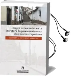 Descargar AudioLibro Imagen de la Ciudad en la Literatura Hispanoamericana y Chilena Contemporánea de Cristián Cisterna año 2011