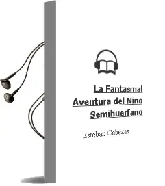 Descargar AudioLibro La Fantasmal Aventura del Niño Semihuérfano  de Esteban Cabezas año 2011