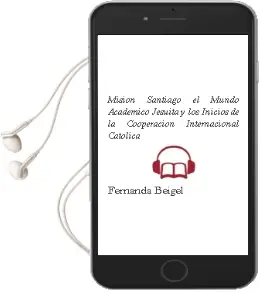 Descargar AudioLibro Misión Santiago. el Mundo Académico Jesuita y los Inicios de la Cooperación Internacional Católica de Fernanda Beigel año 2011