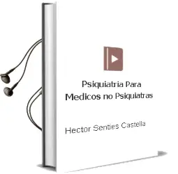 Descargar AudioLibro Psiquiatría para Médicos no Psiquiatras de Héctor Sentíes Castellá año 2011