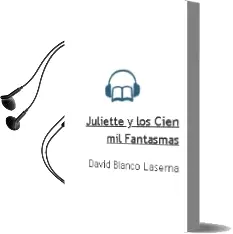 Descargar AudioLibro Juliette y los Cien mil Fantasmas de David Blanco Laserna año 2011
