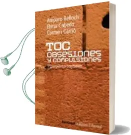 Descargar AudioLibro Toc. Obsesiones y Compulsiones. Tratamiento Cognitivo del Trastor no Obsesivo Compulsivo de Amparo Belloch Fuster año 2011