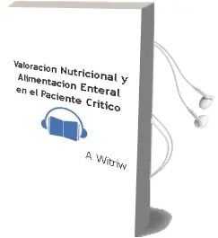 Descargar AudioLibro Valoracion Nutricional y Alimentacion Enteral en el Paciente Critico de A. Witriw año 2011
