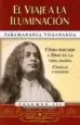 AudioLibro El Viaje a la Iluminacion: Como Percibir a Dios en la Vida Diario (3ª Ed.) de Paramahansa Yogananda
