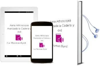 Descargar AudioLibro Aana Artroscopia Avanzada. la Cadera y dvd de J. W. Thomas Byrd año 2011