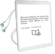 Descargar AudioLibro Electroencefalografia del Adulto / Adult Electroencephalography. Atlas Bilingüe Español-Ingles Basado en Casos Clinicos de Jorge Iriarte año 2011