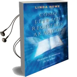 Descargar AudioLibro Como Leer los Registros Akasicos: Descubre la Memoria de tu Alma de Linda Howe año 2011