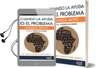 Descargar AudioLibro Cuando la Ayuda es el Problema: Hay Otro Camino para Africa de Dambisa Moyo año 2011