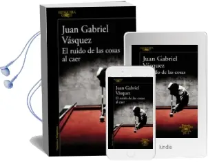 Descargar AudioLibro El Ruido de las Cosas al Caer (Premio Alfaguara de Novela 2011) de Juan Gabriel Vasquez año 2011