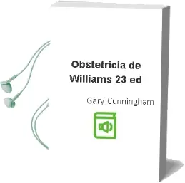 Descargar AudioLibro Obstetricia de Williams, 23 ed. de Gary Cunningham año 2011
