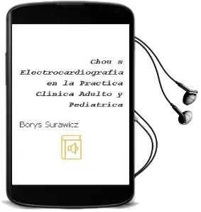 Descargar AudioLibro Chou\'S Electrocardiografia en la Practica Clinica. Adulto y Pediatrica de Borys Surawicz año 2011