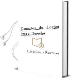 Descargar AudioLibro Elementos de Lógica para el Derecho de Luis E García Restrepo año 2011