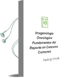 Descargar AudioLibro Imagenologia Oncologica: Fundamentos del Reporte en Canceres Comunes de Hedvig Hricak año 2011