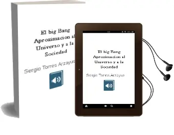Descargar AudioLibro El big Bang: Aproximación al Universo y a la Sociedad de Sergio Torres Arzayús año 2011
