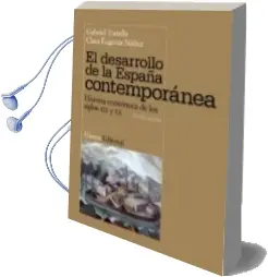 Descargar AudioLibro El Desarrollo de la España Contemporanea: Historia Economica de l os Siglos xix y xx de Gabriel Tortella año 2011