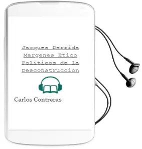 Descargar AudioLibro Jacques Derrida. Márgenes Ético-Políticos de la Desconstrucción de Carlos Contreras año 2011