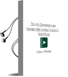 Descargar AudioLibro Tc y rm. Diagnostico por Imagen del Cuerpo Humano, 2 Vols., 5Ta. ed. de John R. Haaga año 2011