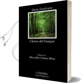 Descargar AudioLibro Claros del Bosque de Maria Zambrano año 2011
