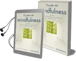 Descargar AudioLibro El Poder del Mindfulness: Liberate de los Pensamientos y las Emoc Iones Destructivas con la Atencion Plena de Christopher E. Germer año 2011