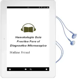 Descargar AudioLibro Hematologia. Guia Practica para el Diagnostico Microscopico de Mathias Freund año 2011