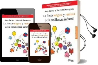 Descargar AudioLibro La Fiesta Magica y Realista de la Resiliencia Infantil: Manual y Tecnicas Terapeuticas para Apoyar y Promover la Resiliencia de los Niños, Niñas y Adolescentes de Jorge Barudy año 2011