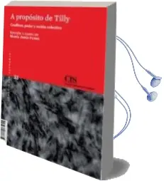 Descargar AudioLibro A Proposito de Tilly : Conflicto, Poder y Accion Colectiva de Varios Autores año 2011