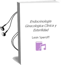 Descargar AudioLibro Endocrinologia Ginecologica Clinica y Esterilidad de Leon Speroff año 2011