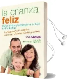 Descargar AudioLibro La Crianza Feliz: Como Cuidar y Entender a tu Hijo de 0 a 6 Años de Rosa Jove año 2011
