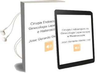 Descargar AudioLibro Cirugia Endoscopica en Ginecologia. Laparoscopia e Histeroscopia de José Gerardo Garza Leal año 2011
