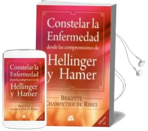 Descargar AudioLibro Constelar la Enfermedad: Desde las Comprensiones de Hellinger y h Amer de Brigitte Champetier De Ribes año 2011