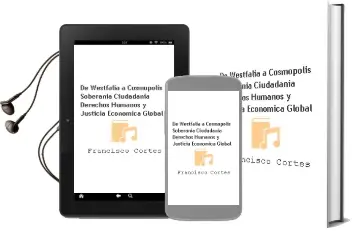 Descargar AudioLibro De Westfalia a Cosmópolis. Soberanía, Ciudadanía, Derechos Humanos y Justicia Económica Global de Francisco Cortés año 2011