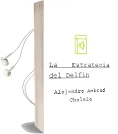 Descargar AudioLibro La Estrategia del Delfín de Alejandro Ambrad Chalela año 2012